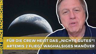ARTEMIS 2: Walter warnt – Massive Belastung beim Wiedereintritt? NASA ändert entscheidendes Manöver!