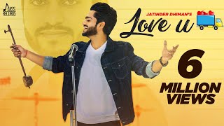 Love U  ( official Video) |  Jatinder Dhiman & Deepak Dhillon | Punjabi Songs 2017