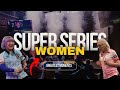 GIRL POWER AT THE SUPER SERIES!!!! | The Greatest Super Series Moments From Women