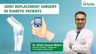 Joint Replacement Surgery in Diabetic Patients: Insights by Dr. Puneet Mishra