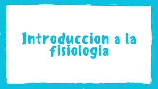 FISIOLOGÍA | Introducción a la fisiología | Blasto Med