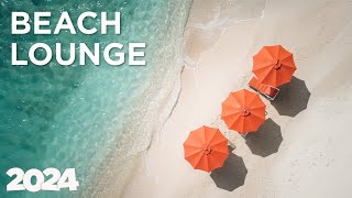 Beach \u0026 Relax - Best of Chill House | 2024 Beach Vibes 🏖️🎷