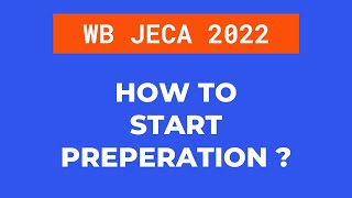 How to start preparation for jeca 2022 ?