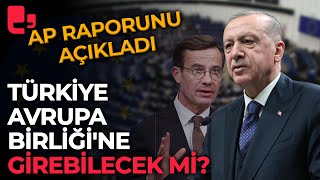 AP raporunu açıkladı... Türkiye Avrupa Birliği'ne girebilecek mi?