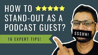 16 Tips to Help You Stand-out as a Podcast Guest!
