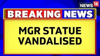 MGR Statue Vandalised | MGR Statue Vandalised In Tamil Nadu's Cuddalore | English News | News 18