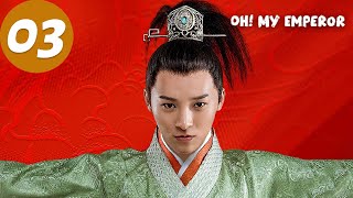 ENG SUB | Oh! My Emperor S1 |  EP03 | 哦！我的皇帝陛下第一季  | Gu Jiacheng, Zhao Lusi