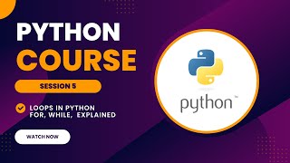 Loops in Python Explained | For, While, Nested Loops | Python Module 5 for Beginners