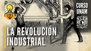 ⚔️ La Revolución industrial | Fortalecimiento de la burguesía | Curso UNAM historia universal