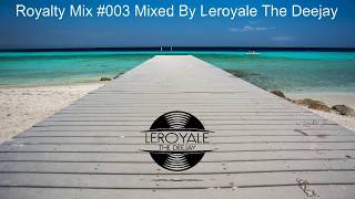 Royalty Mix #003 Mixed By Leroyale The Deejay