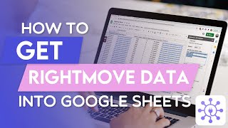 How To Get RightMove Data in Google Sheets Using a Free API