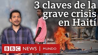 3 claves de la grave crisis que sacude a Haití (más allá de la violencia de las bandas) | BBC Mundo