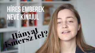 MENNYIT ISMERSZ FEL? HÍRES EMBEREK NEVE KÍNAIUL