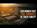 Can women visit the graves of their family? | Islam Q&A