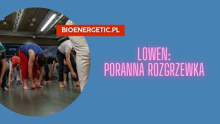 Lowen - przykładowa poranna praktyka na poczucie witalności w ciele