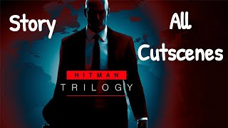 Hitman Trilogy | Full Story | All Cutscenes & Mission Briefings