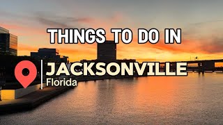 Jacksonville, Florida Attractions: Best Guide of Things to do