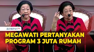 Megawati Pertanyakan Program 3 Juta Rumah: Saya Hanya Ingin Tahu Cara Bangunnya Gimana?