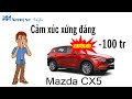 Mazda CX5: Cảm Xúc Xứng Đáng