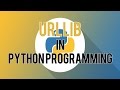 Understanding URLLIB in Python Web Programming