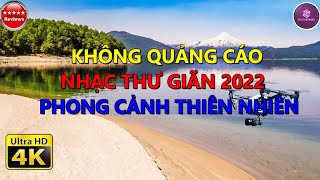 VIDEO 4K | Nhạc thư giãn | Phong cảnh đẹp | Không quảng cáo | Thời gian 2 giờ |