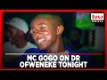 Mc Gogo Live On Dr Ofweneke
