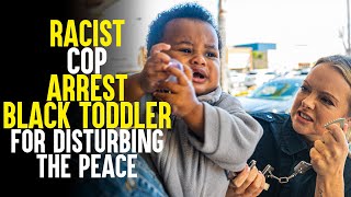 Racist Cop Arrest Toddler for Disturbing the Peace! Then This Happens... | Samee