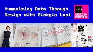 Humanizing Data Through Design with Giorgia Lupi (AIGA Design Podcast)