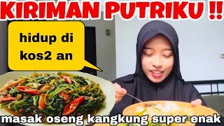 KIRIMAN DARI PUTRIKU!! MASAK OSENG KANGKUNG BEGINI SAJA SUDAH UENAK( HIDUP DI KOS2 AN)