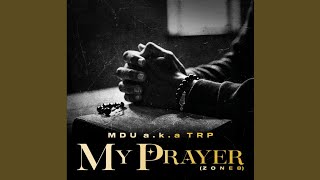 MDU a.k.a TRP - My Prayer (Zone 8)(Official Audio) feat. Smavesh
