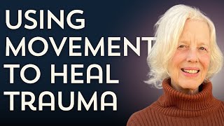 Trauma Therapy \u0026 Movement: How Action Heals the Mind | Dr. Pat Ogden