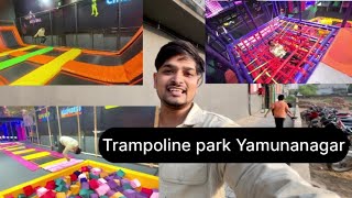 1st trampoline park in Yamunanagar 🤟🏻❤️ information video and review 🙏 ticket 🎫 price #vlogger