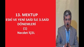 MEKTÛBÂT DERSLERİ  ''13.MEKTUP. (33.DERS)  ESKİ SAİD, YENİ VE ÜÇÜNCÜ SAİD DÖNEMLERİ''