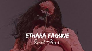 Ethara Fagune    [ Slowed & Reverb ]