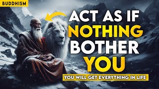 ACT AS IF NOTHING BOTHERS YOU | This is very POWERFUL | Buddhism