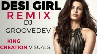 DESI GIRL REMIX || DJ GROOVEDEV || KING CREATION VISUALS.