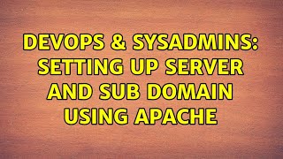 DevOps & SysAdmins: Setting up server and sub domain using Apache