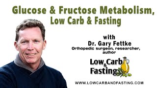 Glucose & Fructose Metabolism, Low Carb & Fasting