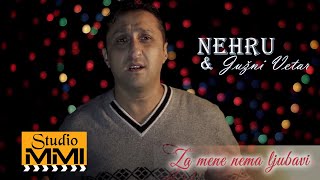 Nehru I Juzni Vetar - Za Mene Nema Ljubavi