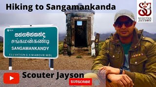 Hiking to Sangamankanda in Sri lanka | Scouter Jayson | Traveling | வாங்க சங்கமன் கண்டிக்கு போகலாம்