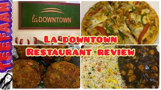 La Downtown Restaurant Review| Johar Town Lahore| My Food VLOG | Teefaan’s Review 🌸