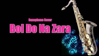 #93:-Bol Do Na Zara | Azhar|  Saxophone Cover| Instrumental