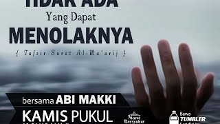 TDAK ADA YANG DAPAT MENOLAKNYA - KAJIAN TAFSIR AL-QUR'AN - ABI MAKKI