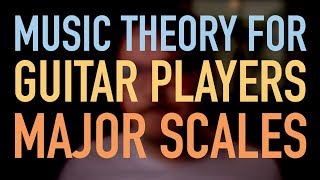 Music Theory for GUITAR #1: Major Scales