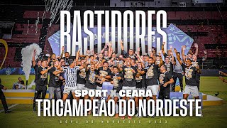 Ceará x Sport | BASTIDORES da Final da Copa do Nordeste 2023.