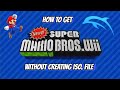 How to get Newer Super Mario Bros Wii on dolphin, without creating iso!