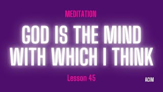 2025 Lesson 45 - A Course in Miracles Text and Meditation