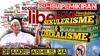 Isu-isu Pemikiran Sekulerisme dan Liberalisme | Ustadz Dr. Andre Armilis, MA