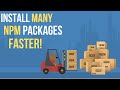 NPM -  How to Install many dependencies at once FASTER?