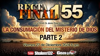 RECTA FINAL 155 LA CONSUMACIÓN DEL MISTERIO DE DIOS PARTE 2   por el  Roeh Dr. Javier Palacios  🔴